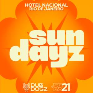 Sundayz com Dubdogz e 5521 no Hotel Nacional: Garanta Seus Ingressos! Sundayz Dubdogz 5521