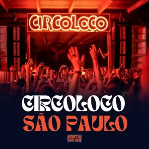 Circoloco São Paulo: guia para viver a a festa Circoloco São Paulo 2025