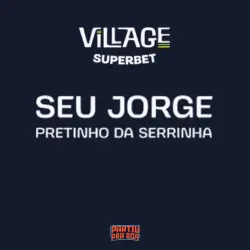 Village Rio Seu Jorge